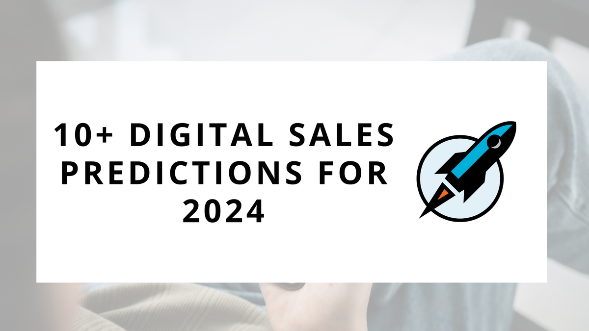 10+ Digital Sales Predictions for 2024
