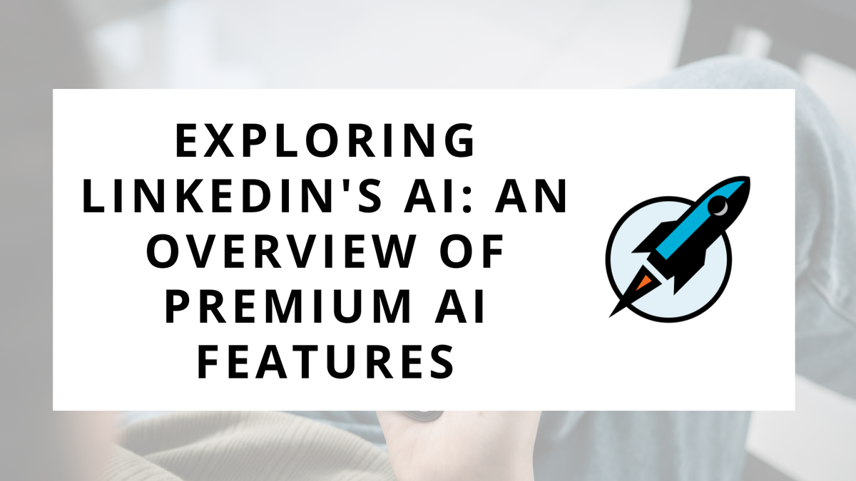 Exploring LinkedIn's AI: An Overview of Premium AI Features